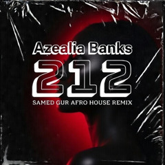 Azealia Banks - 212 (Afro House Remix by Samed Gur)