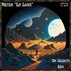 FREE DL : Metsa - La Luna (OK Selekta Edit)