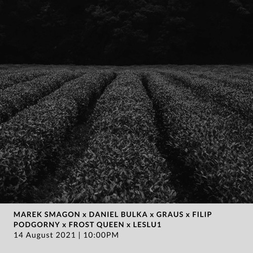 Leslu1 Live @ GREENHOUSE 14.08.2021 w/DanielBulka/Graus/FrostQueen/FilipPodgorny/MarekSmagon