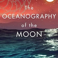 [Access] PDF 📚 The Oceanography of the Moon: A Novel by  Glendy Vanderah KINDLE PDF