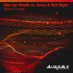 Alex van ReeVe vs. Amos & Riot Night - Alpha Omega [ALWAYS ALIVE]