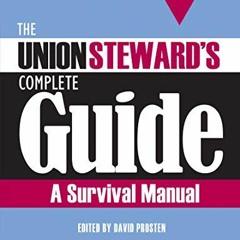 Access PDF EBOOK EPUB KINDLE The Union Steward’s Complete Guide, 3rd Edition by  Davi