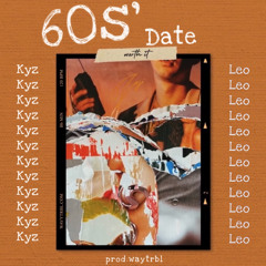 60s date - Kyz ft Leo (prod.wavytrbl)