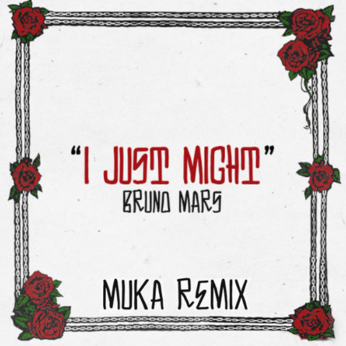 Stream Bruno Mars - I Just Might (MUKA Remix)(CLEAN) 122 by