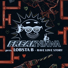 FREAKNIAWA: Rave Love Story (15.02.2025) - Lobsta B