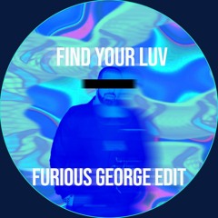 FIND UR LUV (furious george edit) Free DL