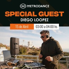 Special Guest Metrodance @ Diego Loopez