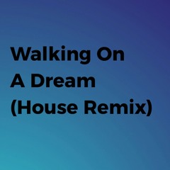 Walking On A Dream (House Remix)