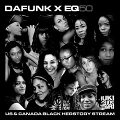DaFunk X EQ50 Black Herstory Stream - US/Canada