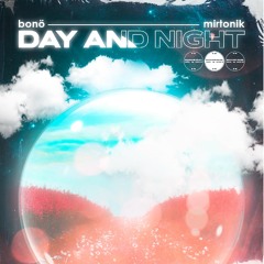 bonö, mirtonik - Day and Night [OUT NOW]