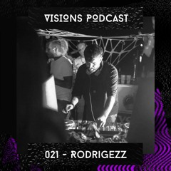 Visions Podcast 021 - Rodrigezz