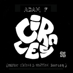 Adam F - Circles (Perfect Visions & Volition Bootleg) [Free Download]