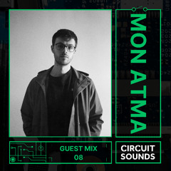 Circuit Sounds Guest Mix 08 - Mon Atma