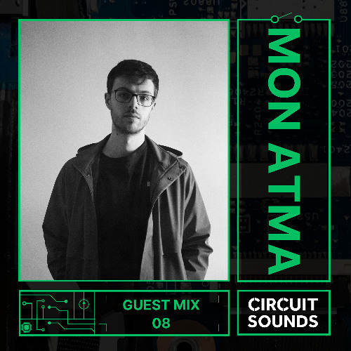 Circuit Sounds Guest Mix 08 - Mon Atma