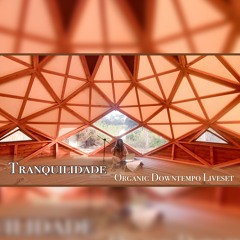 Tranquilidade - A Chillout Downtempo Liveset for Yoga & Dance Meditation