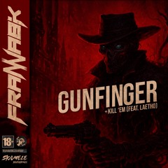 Frannabik - Gunfinger/Kill 'Em ft. Laetho