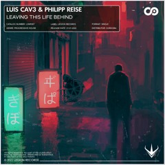 LUIS CAV3 & Philipp Reise - Leaving This Life Behind [OUT NOW!]