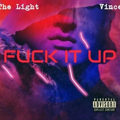 Fuck It Up (ft Vince)