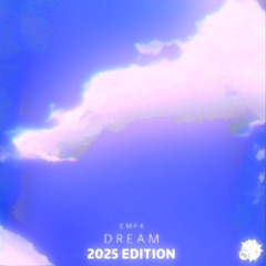 Emp.K - Dream [PXG Remix] | 2025 Edition