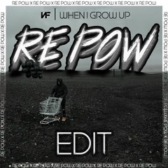 NF - When I Grow Up (Re Pow Edit) [Free DL]