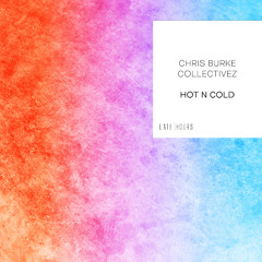 Chris Burke Ft. Collectivez - Hot N Cold