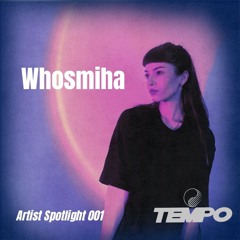 Artist Spotlight 001 - Whosmiha