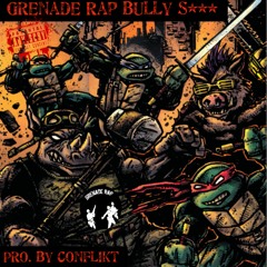 Grenade Rap Bully Shit (Pro. By Conflikt)