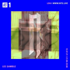 Lee Gamble — NTS July 21'