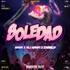 AM - SOLEDAD #SASA ( ALI KAHFI X CHARLY ) #ANTIBEGAL !!!