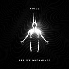 NOIDE - Are We Dreaming?