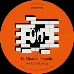 PREMIERE: DJ Quarter Pounder - Rude Awakening [brickwall]