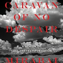 READ PDF EBOOK EPUB KINDLE Caravan of No Despair: A Memoir of Loss and Transformation