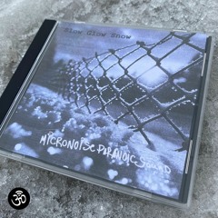 Micronoise Paranoic Sound - Slow Glow Snow
