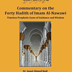 Get EBOOK 📤 Commentary on the Forty Hadith of Imam Al-Nawawi: Timeless Prophetic Gem