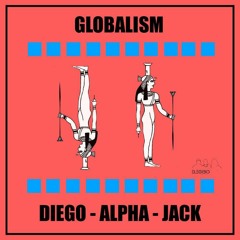 GLOBALISM - DJ ALPHA DIEGO JACK COMPILATION (SUMMER 2022)