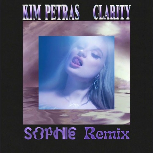 Stream Kim Petras - Clarity (?SOPHIE? Remix) by ‎ | Listen online for free  on SoundCloud