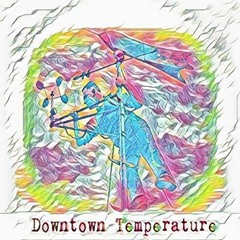 Downtown Temperature - Ride Or Die Old Master