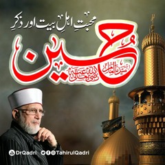 Mahabbat e Ahl e Bait awr Zikr e Hussain By Dr Tahir ul Qadri