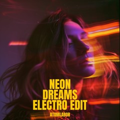 Neon Dreams Electro Edit