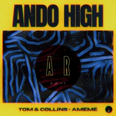 Tom & Collins AMÉMÉ - Ando high (antonio reyes edit)