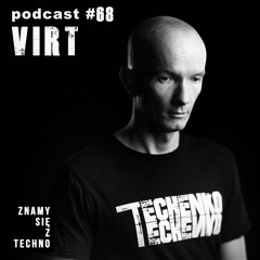 [Znamy się z Techno Podcast #68] VIRT