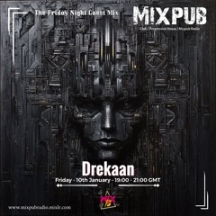 Mixpub Radio - The Friday Night Guest Mix - Drekaan (2025.01.10)