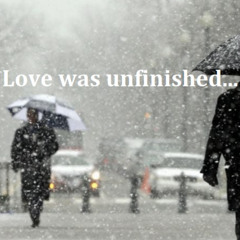 Սերն անավարտ էր... / Love was unfinished...