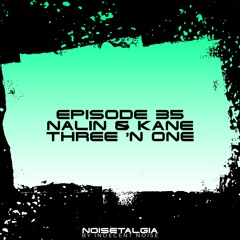 Noisetalgia Podcast 035: Nalin & Kane vs. Three 'n One