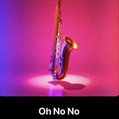 Oh_No_No( The Saxophone Guitar Joy Mix )