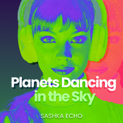 Planets Dancing in the Sky - Drum and Bass Edition, by Sashka Echo