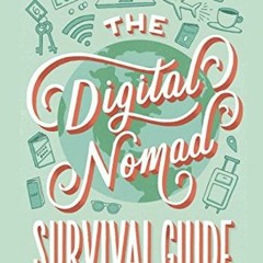 ( Bd2 ) The Digital Nomad Survival Guide: How to Successfully Travel the World While Working Remotel
