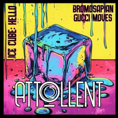 Ice Cube Hello x Bromosapian Gucci Moves (Attollent Mashup)(Download Available)