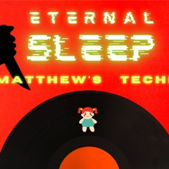 Eternal Sleep - Matthew's Techno - (Ft. SlayM66)