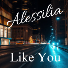 ALESSILIA- Like You